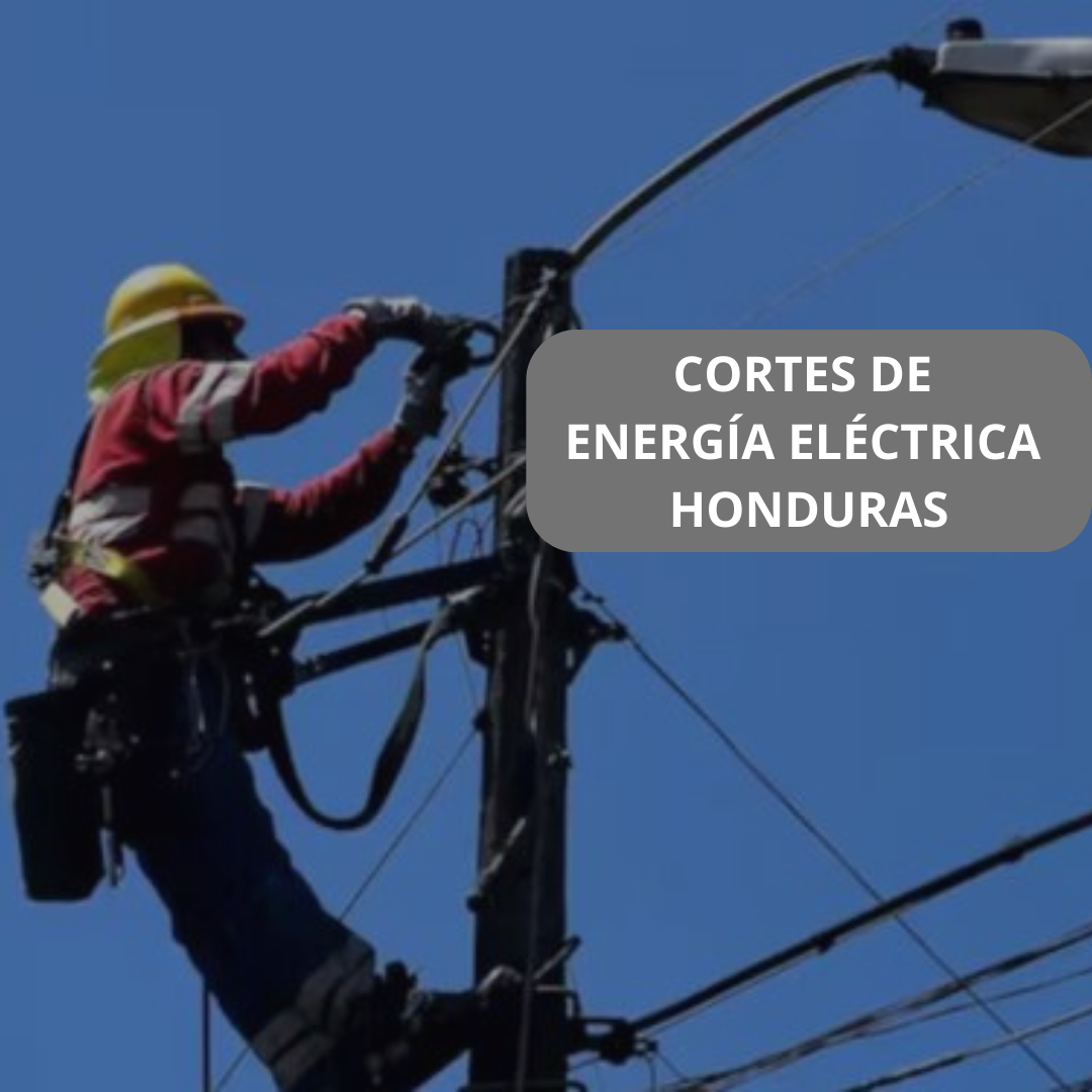Cortes de energía eléctrica programados para este martes 29 de abril en Honduras